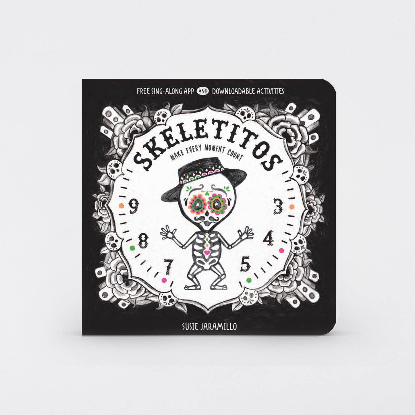 Skeletitos: Make Every Moment Count Book
